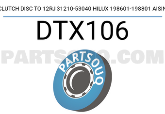 AISIN DTX106 CLUTCH DISC TO 12RJ 31210-53040 HILUX 198601-198801 AISIN