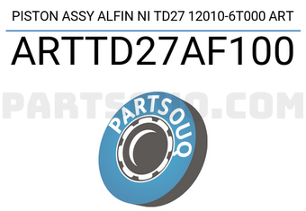 ART ARTTD27AF100 PISTON ASSY ALFIN NI TD27 12010-6T000 ART