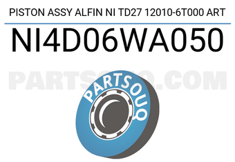 ART NI4D06WA050 PISTON ASSY ALFIN NI TD27 12010-6T000 ART