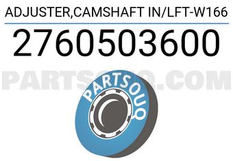 MAXPART 2760503600 ADJUSTER,CAMSHAFT IN/LFT-W166