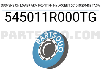 TAGA 545011R000TG SUSPENSION LOWER ARM FRONT RH HY ACCENT 201010-201402 TAGA