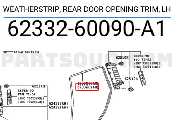 Toyota 6233260090A1 WEATHERSTRIP, REAR DOOR OPENING TRIM, LH